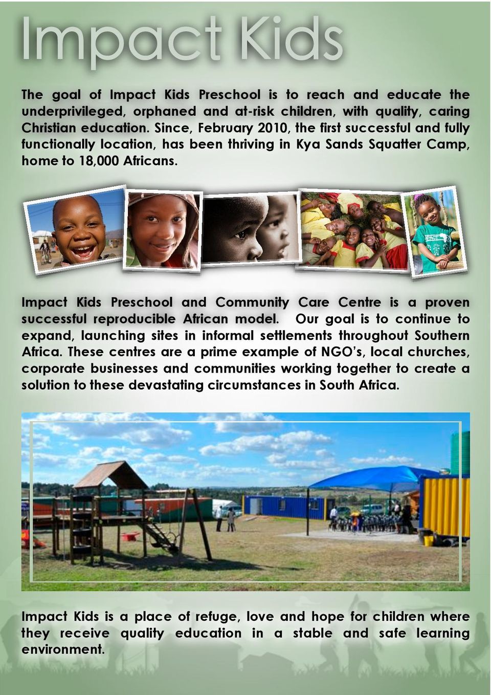 Impact Kids Preschool and Community Care Centre is a proven successful reproducible African model.