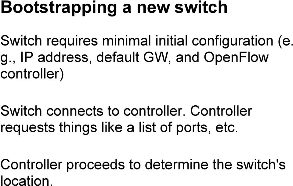 , IP address, default GW, and OpenFlow controller) Switch connects