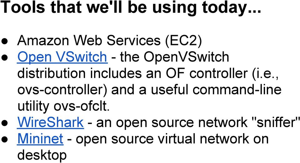 includes an OF controller (i.e., ovs-controller) and a useful command-line utility ovs-ofclt.