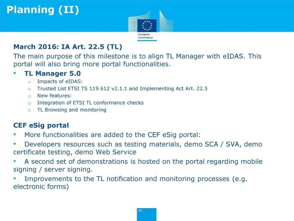 5 New features: Integratin f ETSI TL cnfrmance checks TL Brwsing and mnitring CEF esig prtal Mre functinalities are added t the CEF esig prtal: Develpers resurces such