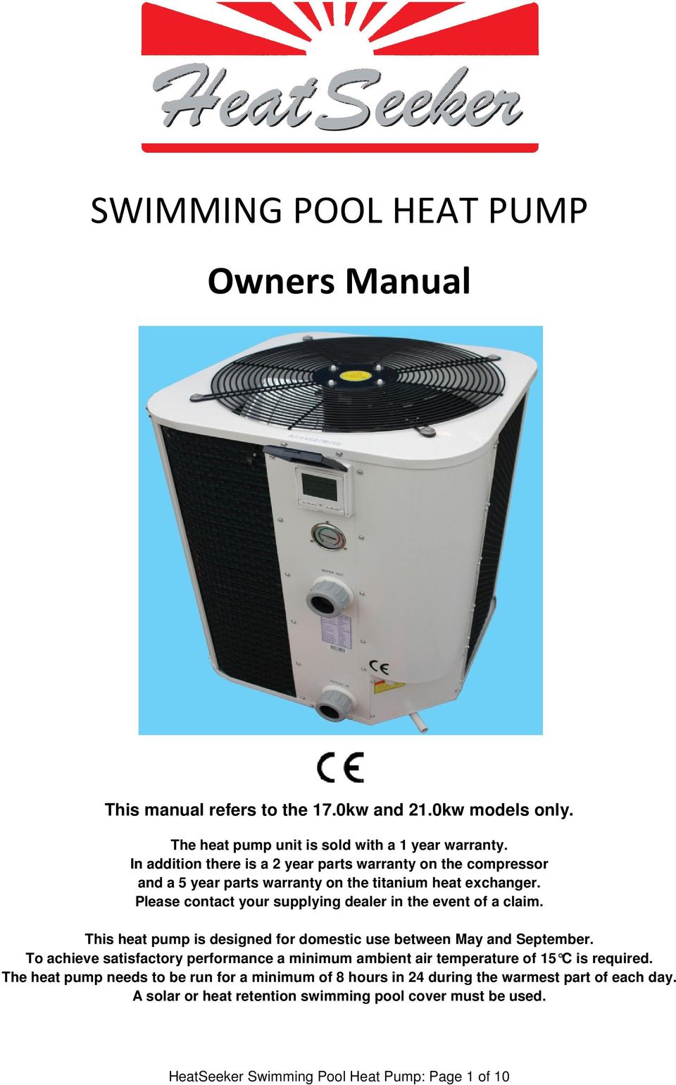 Please contact your supplying dealer in the event of a claim. This heat pump is designed for domestic use between May and September.
