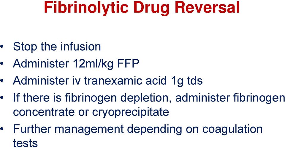 fibrinogen depletion, administer fibrinogen concentrate or
