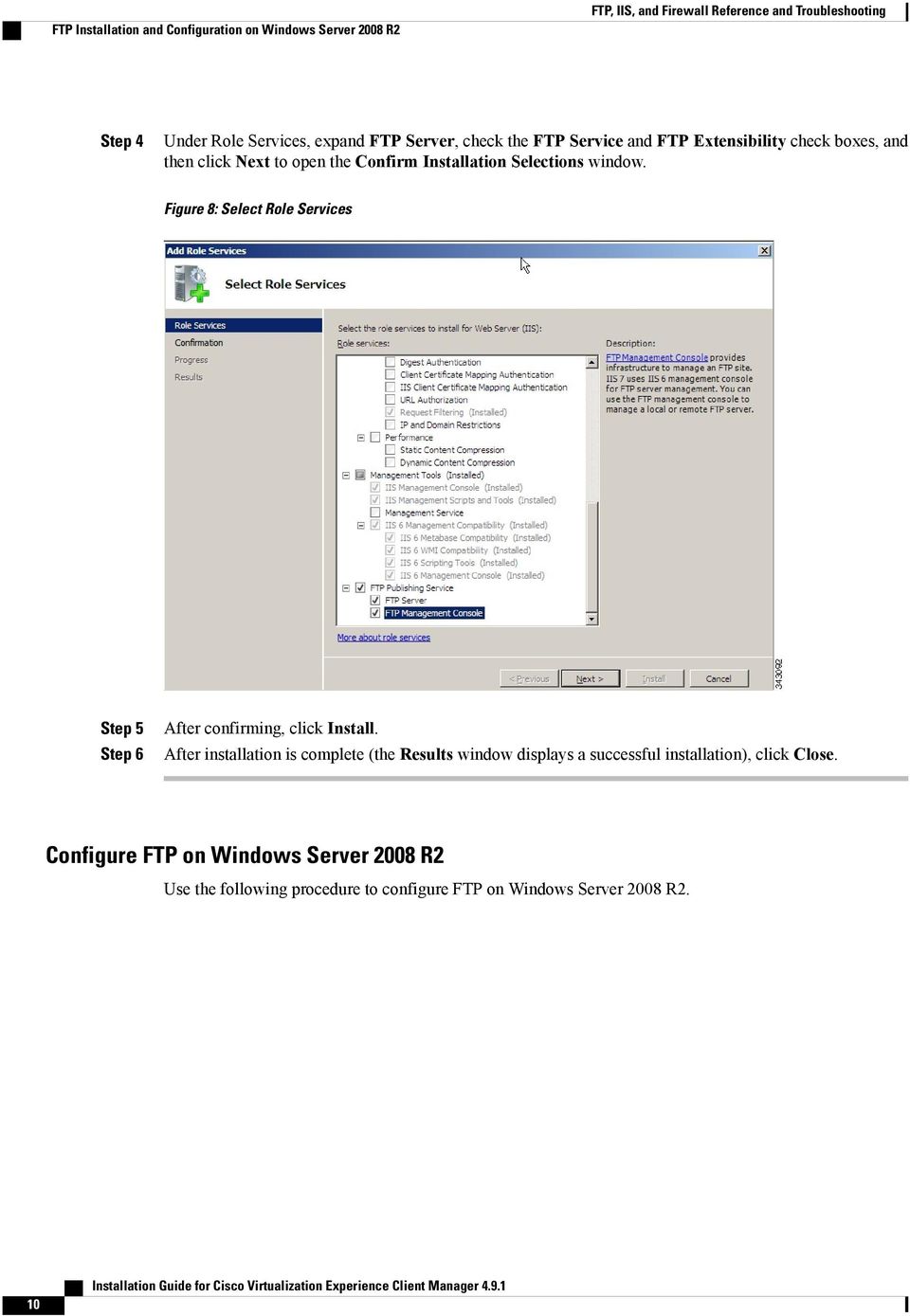 window. Figure 8: Select Role Services Step 5 Step 6 After confirming, click Install.