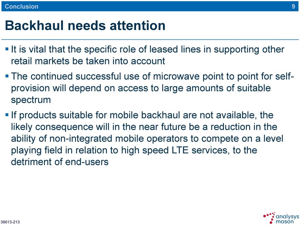 spectrum If products suitable for mobile backhaul are not available, the likely consequence will in the near future be a reduction in the