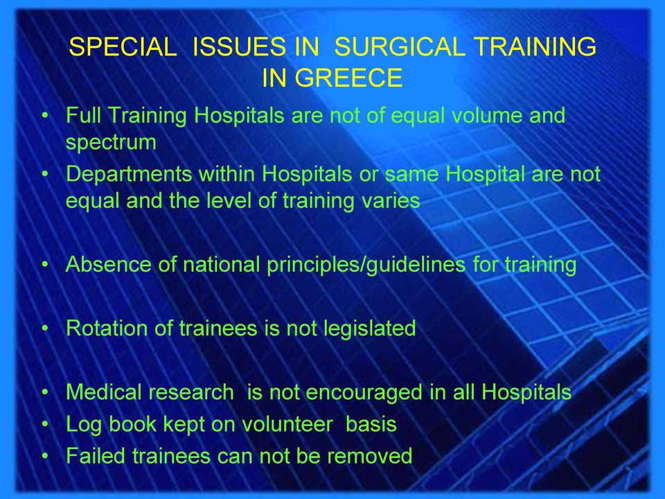 Absence of national principles/guidelines for training Rotation of trainees is not legislated Medical