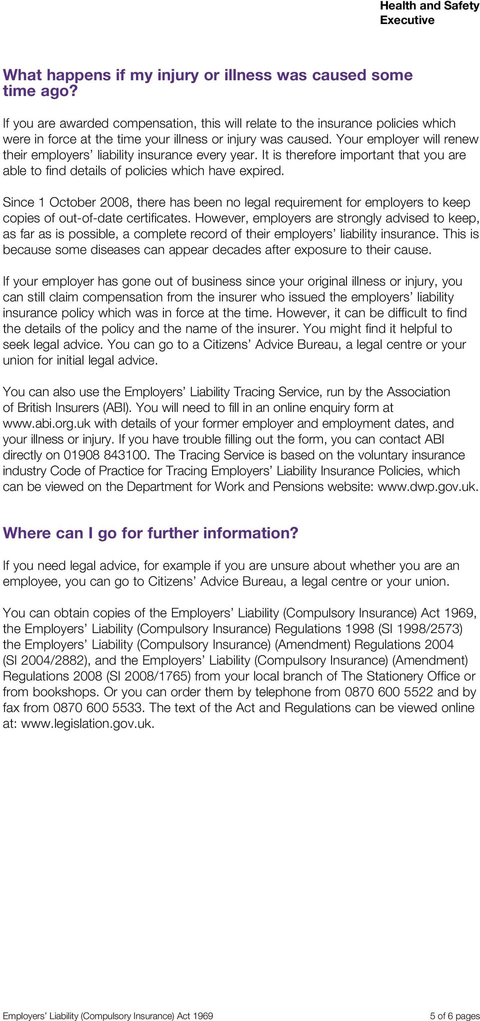 Your employer will renew their employers liability insurance every year. It is therefore important that you are able to find details of policies which have expired.