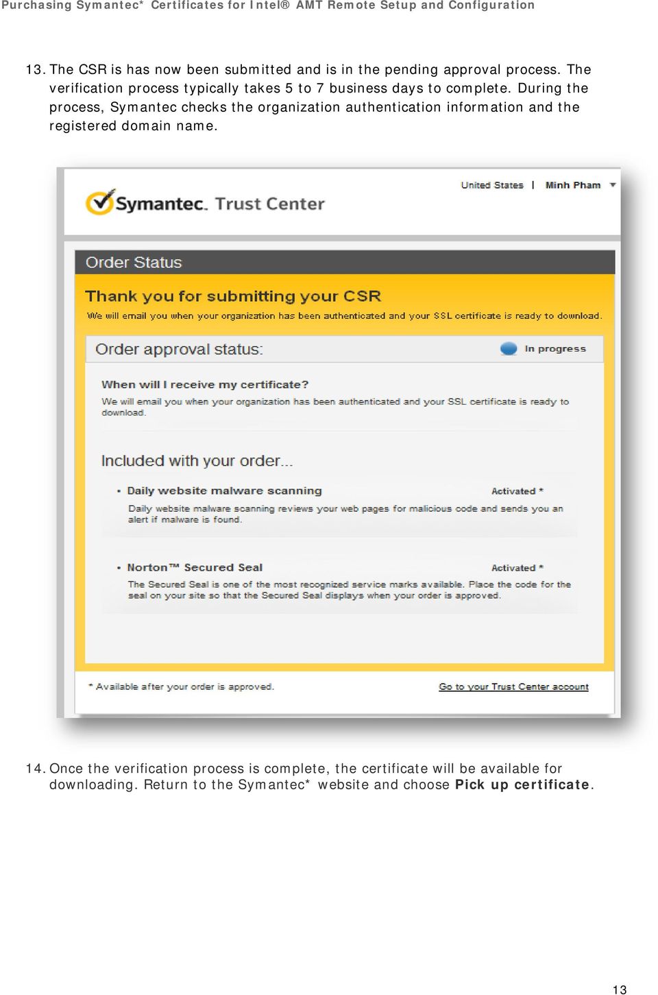 During the process, Symantec checks the organization authentication information and the registered domain