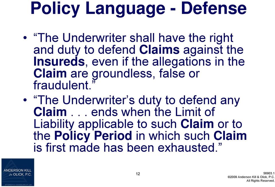 The Underwriter s duty to defend any Claim.