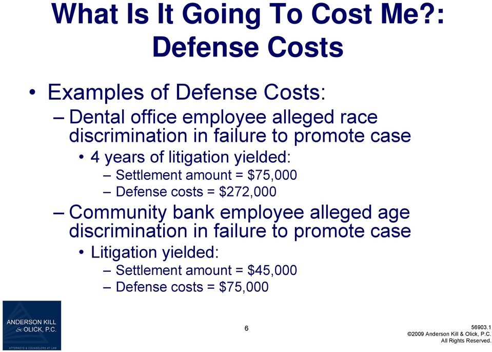 failure to promote case 4 years of litigation yielded: Settlement amount = $75,000 Defense costs