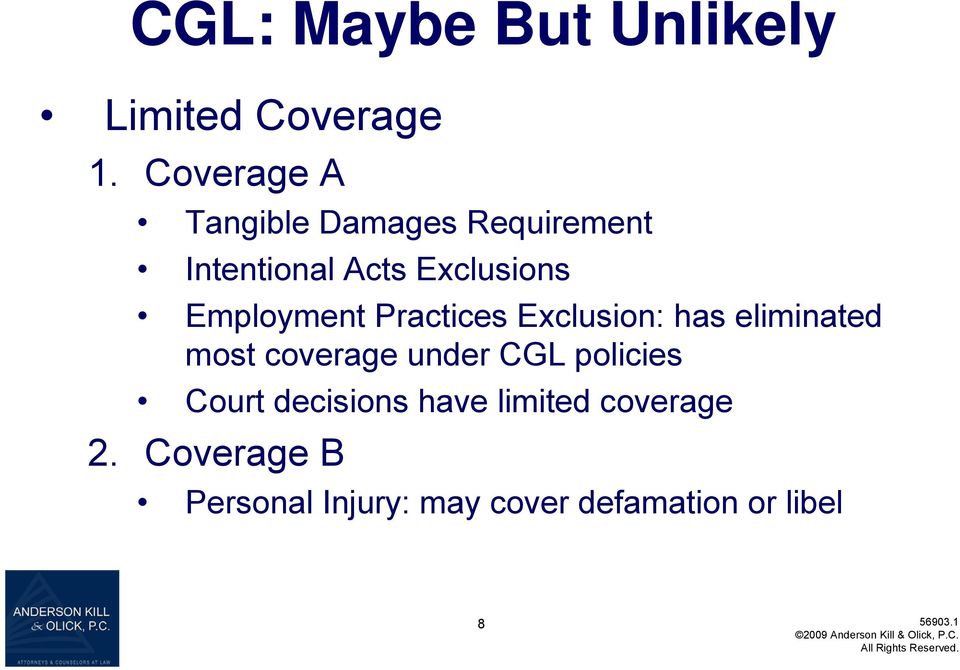 Employment Practices Exclusion: has eliminated most coverage under CGL