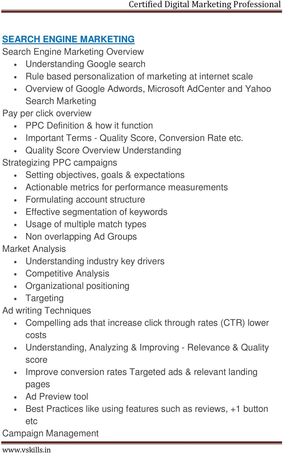 Quality Score Overview Understanding Strategizing PPC campaigns Setting objectives, goals & expectations Actionable metrics for performance measurements Formulating account structure Effective
