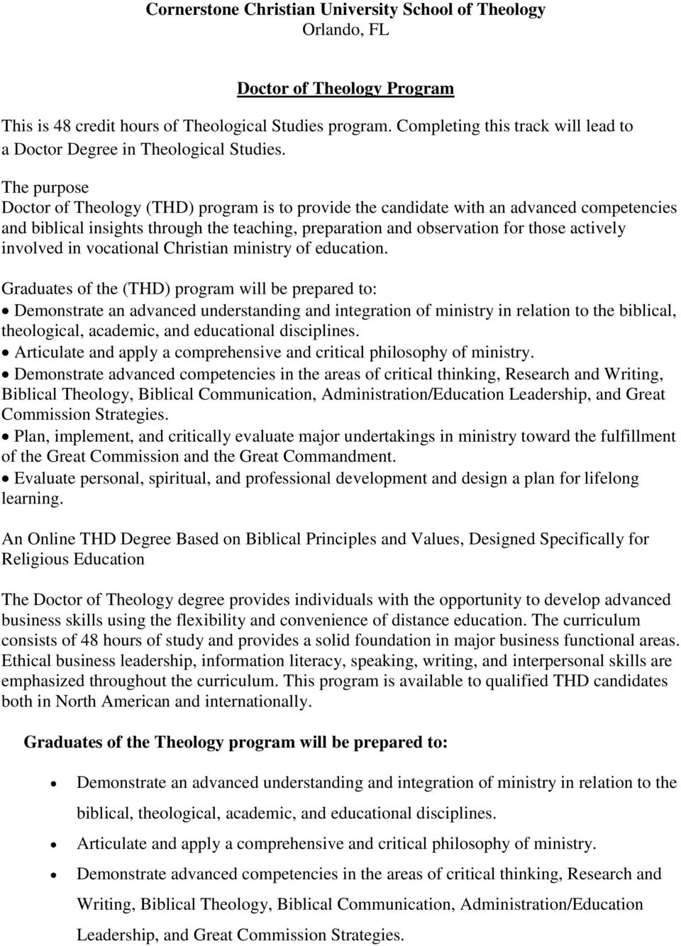 The purpose Doctor of Theology (THD) program is to provide the candidate with an advanced competencies and biblical insights through the teaching, preparation and observation for those actively