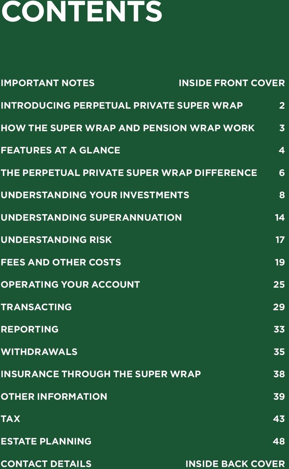 SUPERANNUATION 14 UNDERSTANDING RISK 17 FEES AND OTHER COSTS 19 OPERATING YOUR ACCOUNT 25 TRANSACTING 29 REPORTING 33