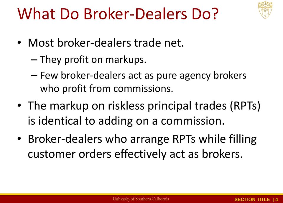 The markup on riskless principal trades (RPTs) is identical to adding on a commission.