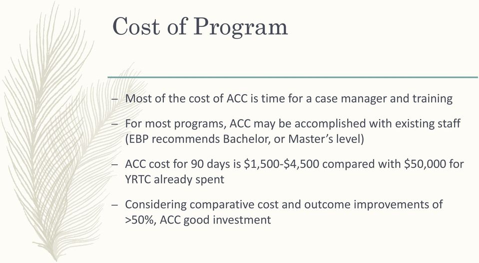 Master s level) ACC cost for 90 days is $1,500-$4,500 compared with $50,000 for YRTC