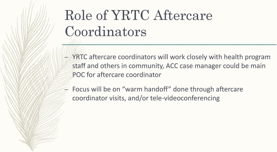 manager could be main POC for aftercare coordinator Focus will be on warm