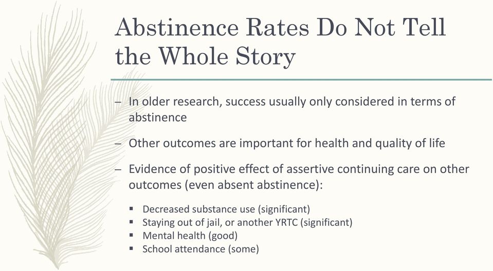 effect of assertive continuing care on other outcomes (even absent abstinence): Decreased substance use