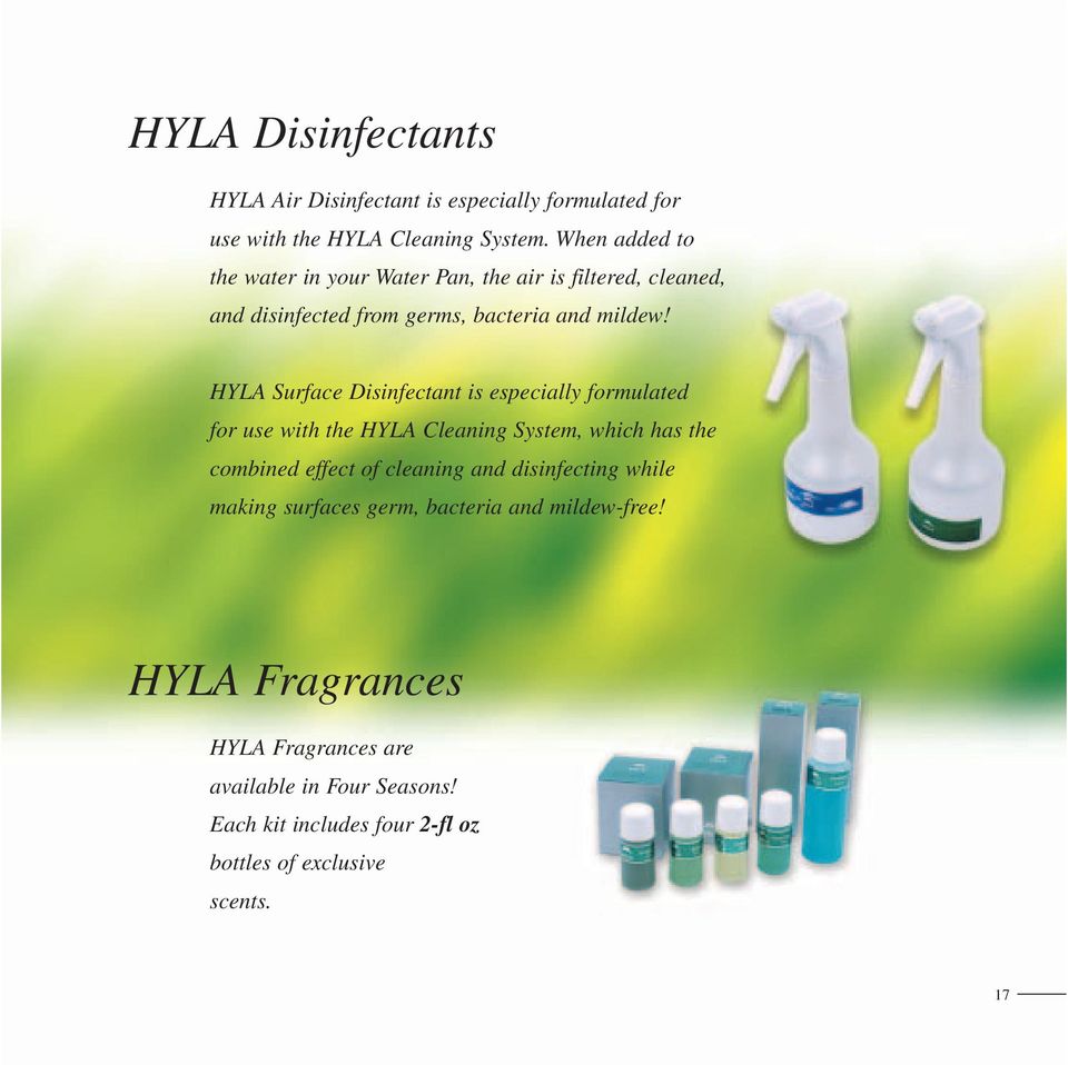 HYLA Surface Disinfectant is especially formulated for use with the HYLA Cleaning System, which has the combined effect of cleaning and