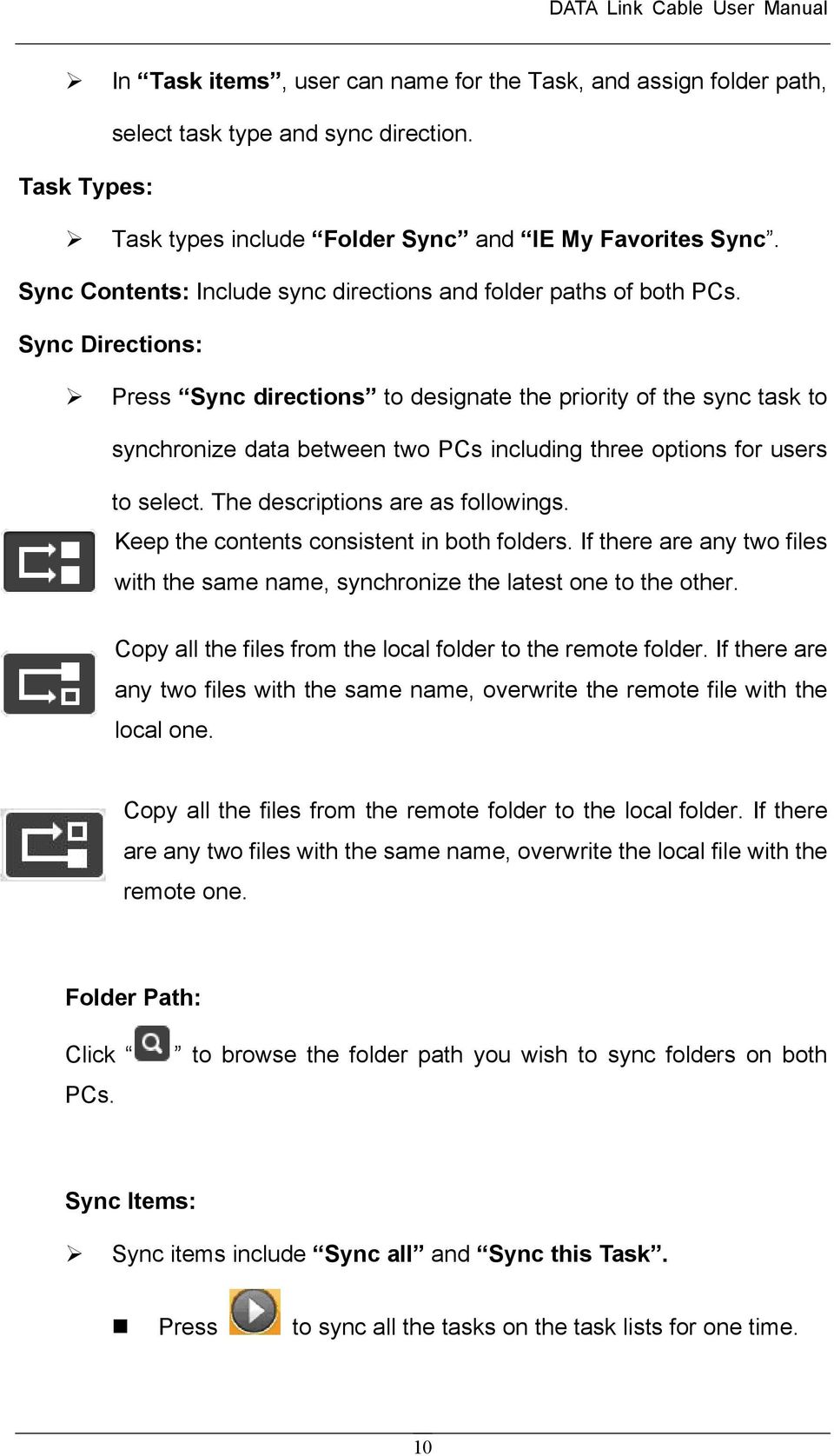 Sync Directions: Press Sync directions to designate the priority of the sync task to synchronize data between two PCs including three options for users to select. The descriptions are as followings.