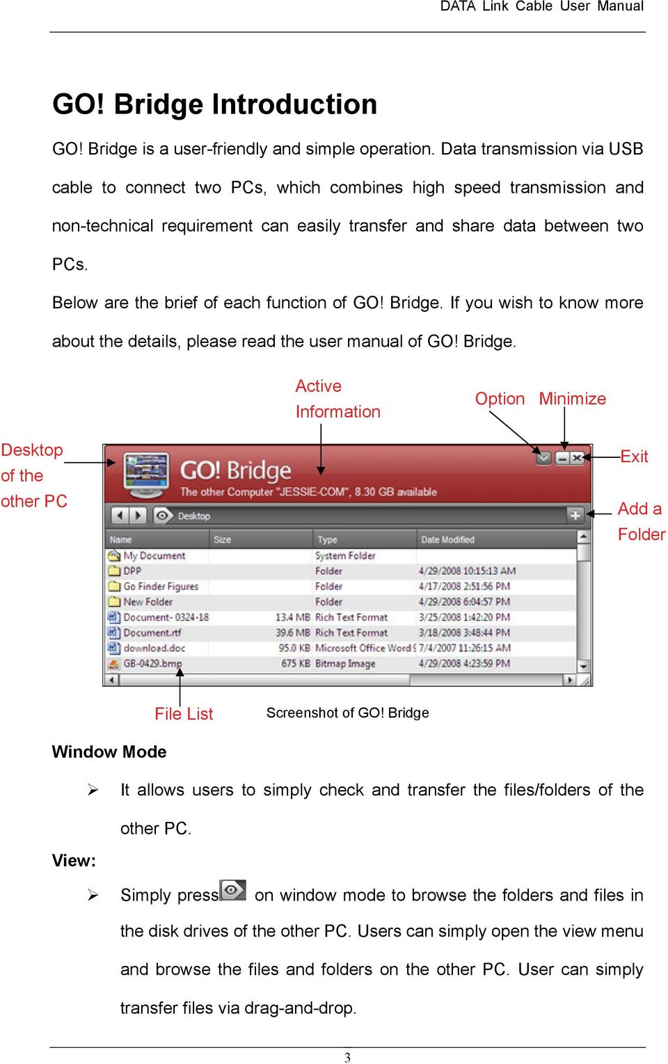 Below are the brief of each function of GO! Bridge. If you wish to know more about the details, please read the user manual of GO! Bridge. Active Information Option Minimize Desktop of the other PC Exit Add a Folder File List Screenshot of GO!
