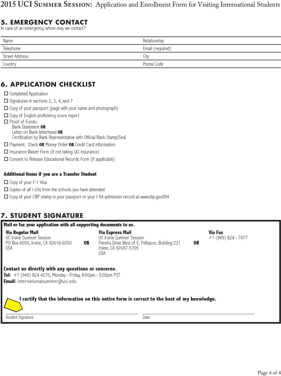 APPLICATION CHECKLIST o Completed Application o Signatures in sections 2, 3, 4, and 7 o Copy of your passport (page with your name and photograph) o Copy of English proficiency score report o Proof