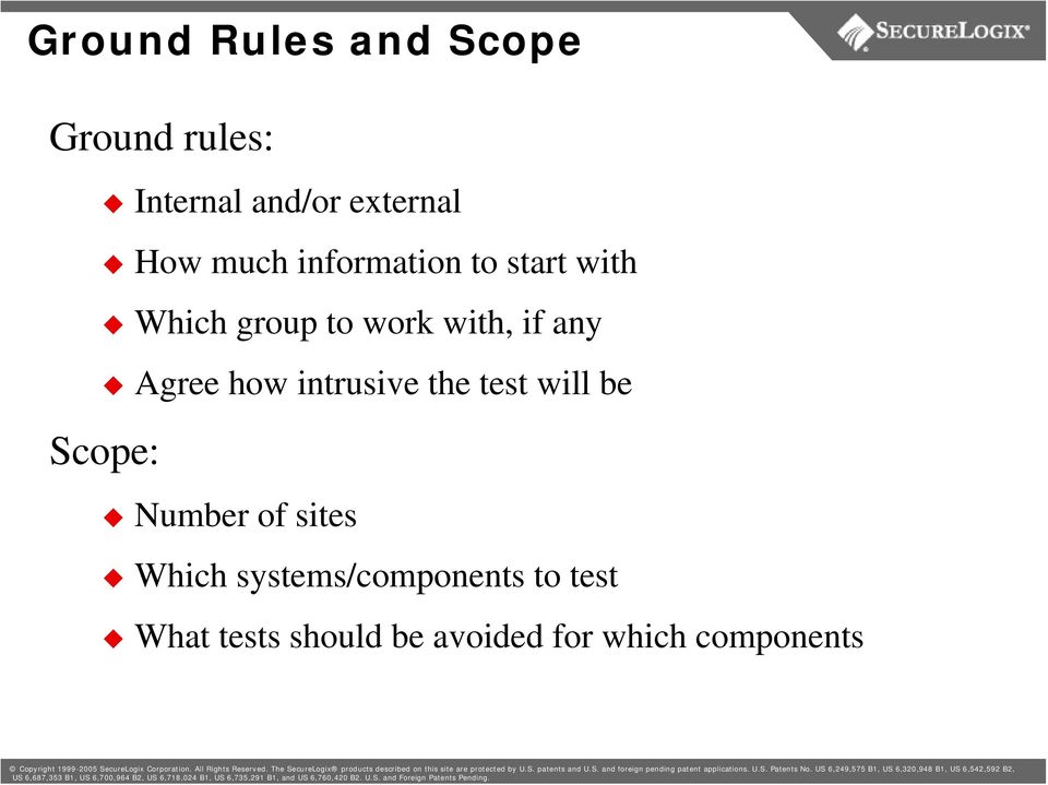 Agree how intrusive the test will be Scope: Number of sites Which
