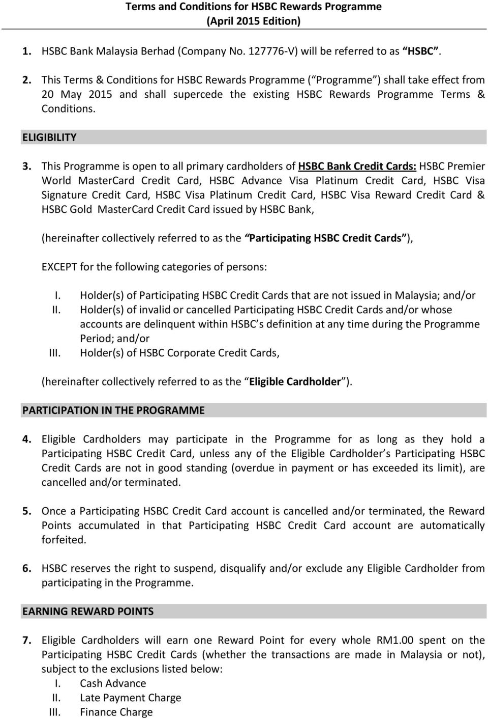 This Terms & Conditions for HSBC Rewards Programme ( Programme ) shall take effect from 20 May 2015 and shall supercede the existing HSBC Rewards Programme Terms & Conditions. ELIGIBILITY 3.