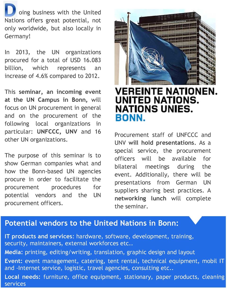 This seminar, an incoming event at the UN Campus in Bonn, will focus on UN procurement in general and on the procurement of the following local organizations in particular: UNFCCC, UNV and 16 other