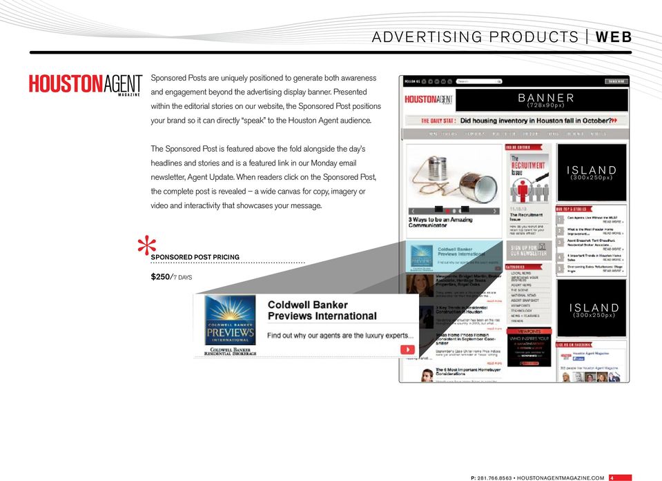 BANNER (728x90px) The Sponsored Post is featured above the fold alongside the day s headlines and stories and is a featured link in our Monday email newsletter, Agent Update.