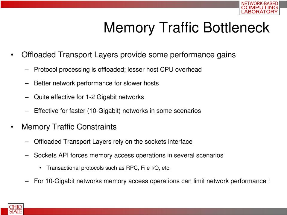 some scenarios Memory Traffic Constraints Offloaded Transport Layers rely on the sockets interface Sockets API forces memory access