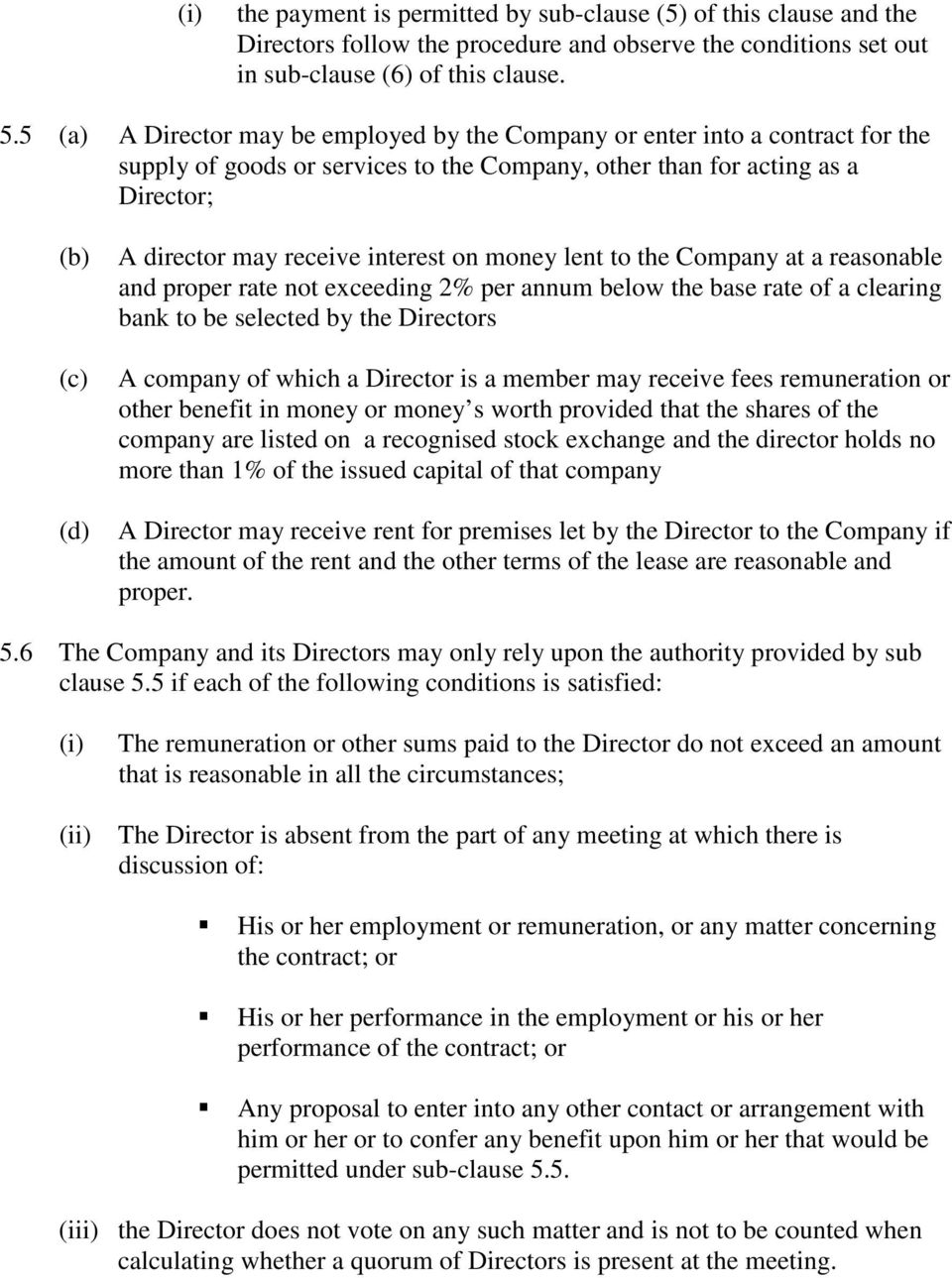 interest on money lent to the Company at a reasonable and proper rate not exceeding 2% per annum below the base rate of a clearing bank to be selected by the Directors A company of which a Director