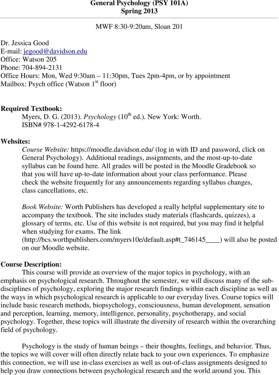 Psychology (10 th ed.). New York: Worth. ISBN# 978-1-4292-6178-4 Websites: Course Website: https://moodle.davidson.edu/ (log in with ID and password, click on General Psychology).