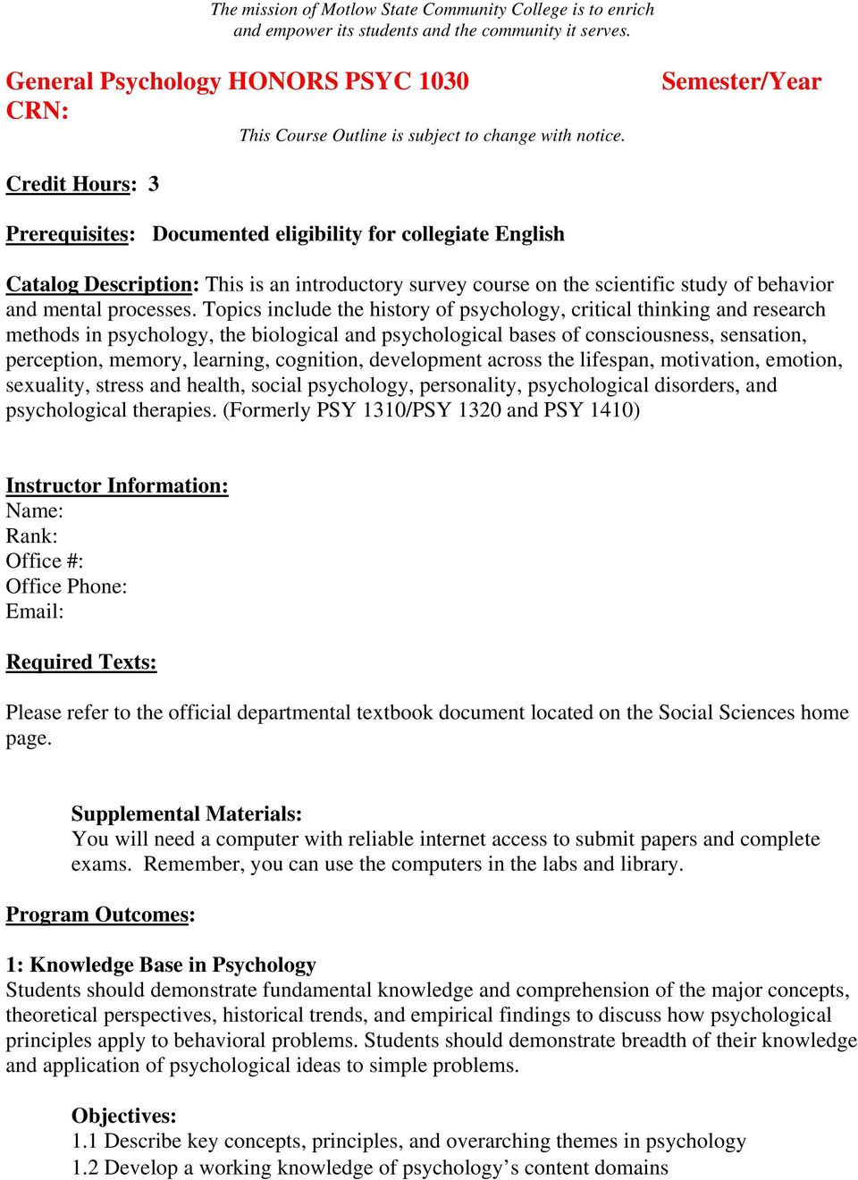 Semester/Year Credit Hours: 3 Prerequisites: Documented eligibility for collegiate English Catalog Description: This is an introductory survey course on the scientific study of behavior and mental