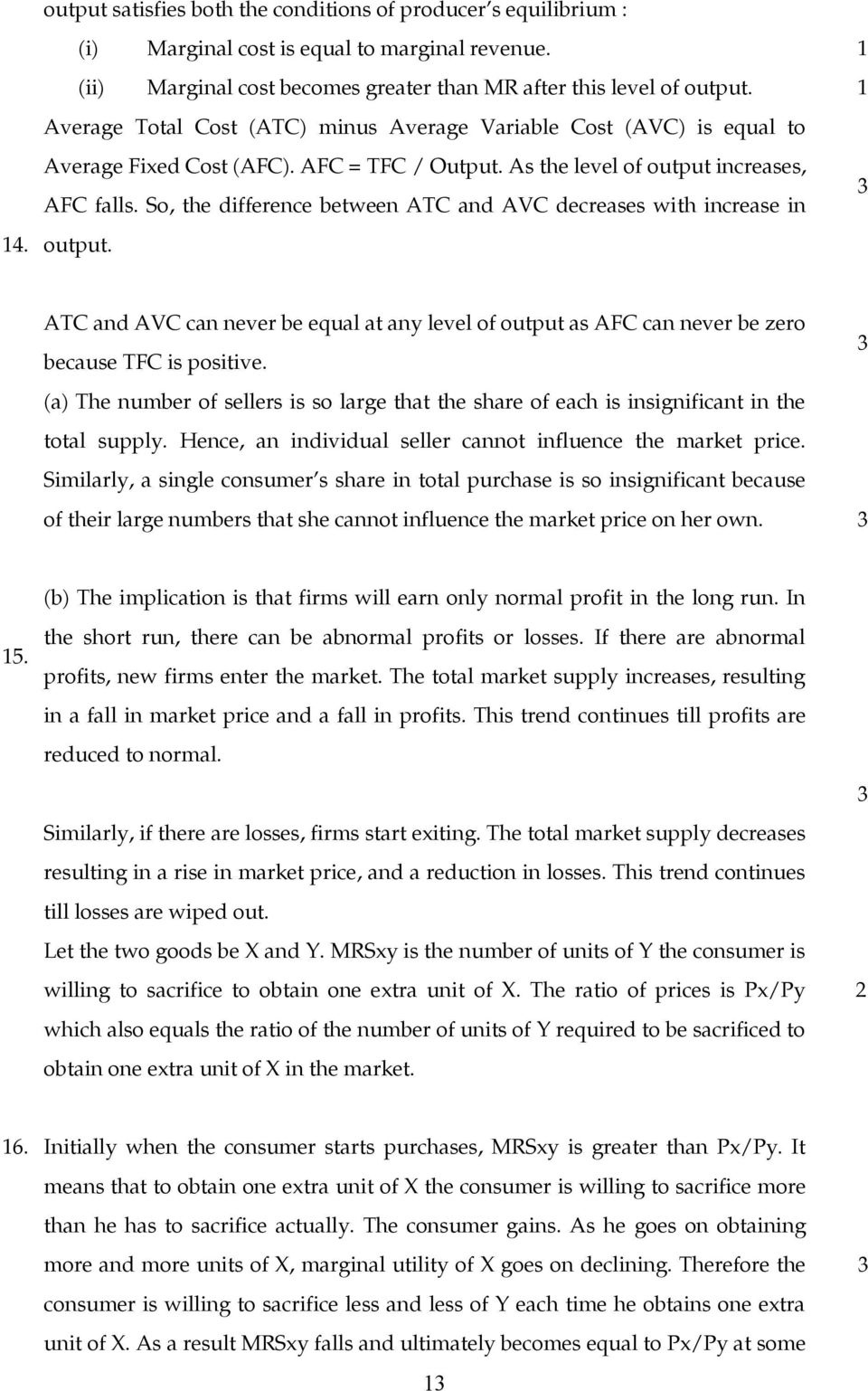 So, the difference between ATC and AVC decreases with increase in output. 1 1 3 ATC and AVC can never be equal at any level of output as AFC can never be zero because TFC is positive.