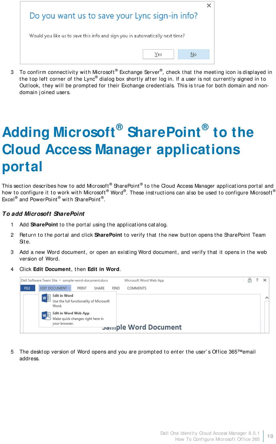 Adding Microsoft SharePoint to the Cloud Access Manager applications portal This section describes how to add Microsoft SharePoint to the Cloud Access Manager applications portal and how to configure