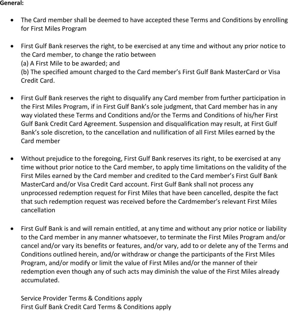 Card. First Gulf Bank reserves the right to disqualify any Card member from further participation in the First Miles Program, if in First Gulf Bank s sole judgment, that Card member has in any way