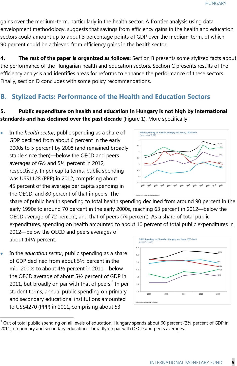 medium-term, of which 9 percent could be achieved from efficiency gains in the health sector. 4.