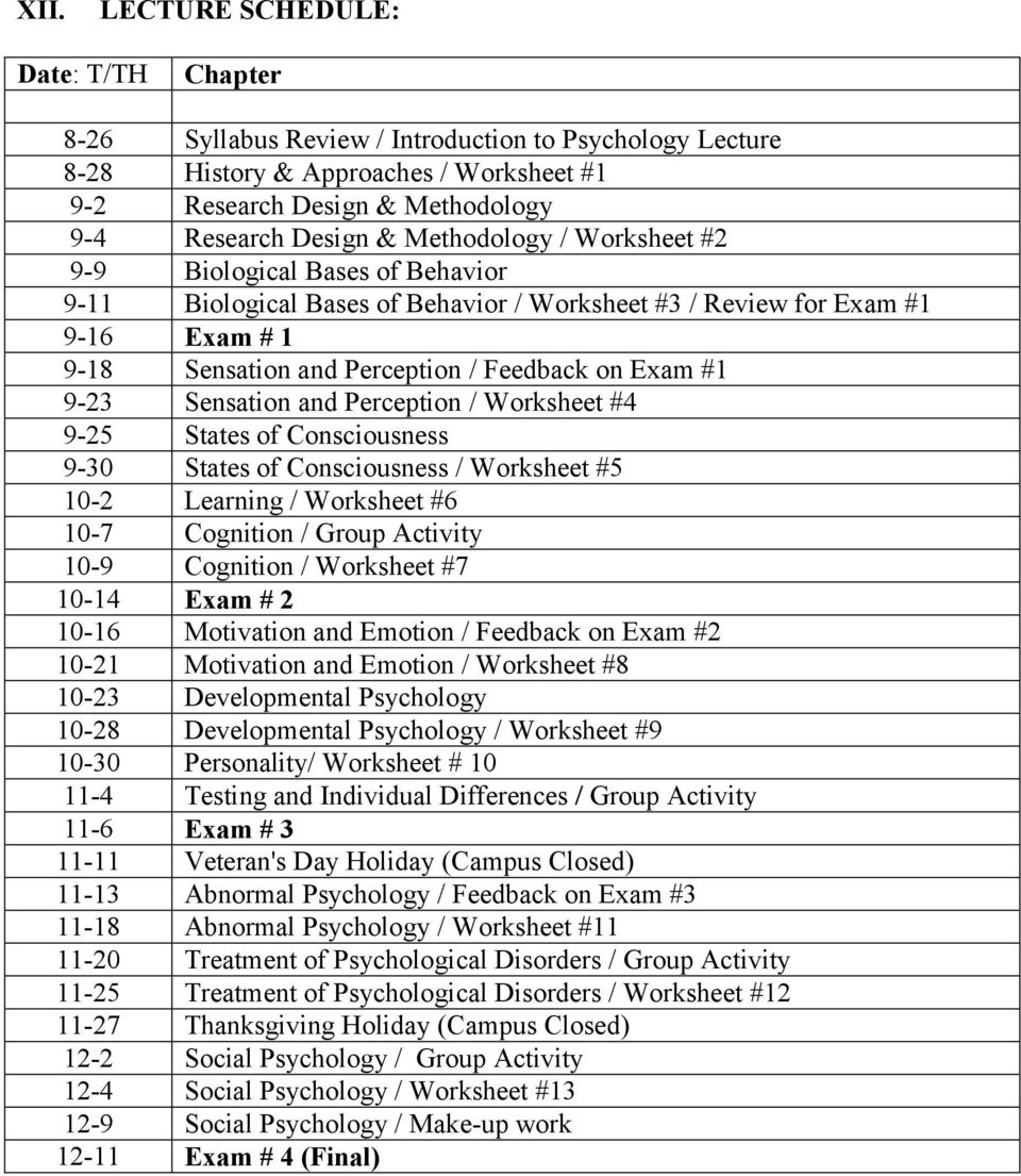 9-23 Sensation and Perception / Worksheet #4 9-25 States of Consciousness 9-30 States of Consciousness / Worksheet #5 10-2 Learning / Worksheet #6 10-7 Cognition / Group Activity 10-9 Cognition /