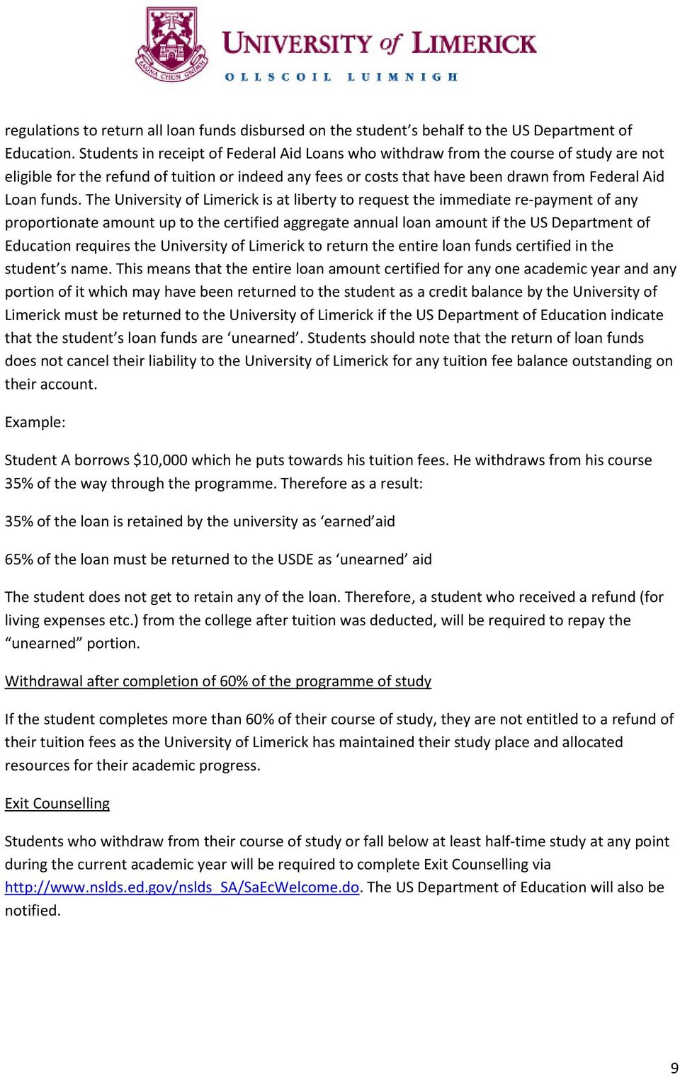 The University of Limerick is at liberty to request the immediate re-payment of any proportionate amount up to the certified aggregate annual loan amount if the US Department of Education requires