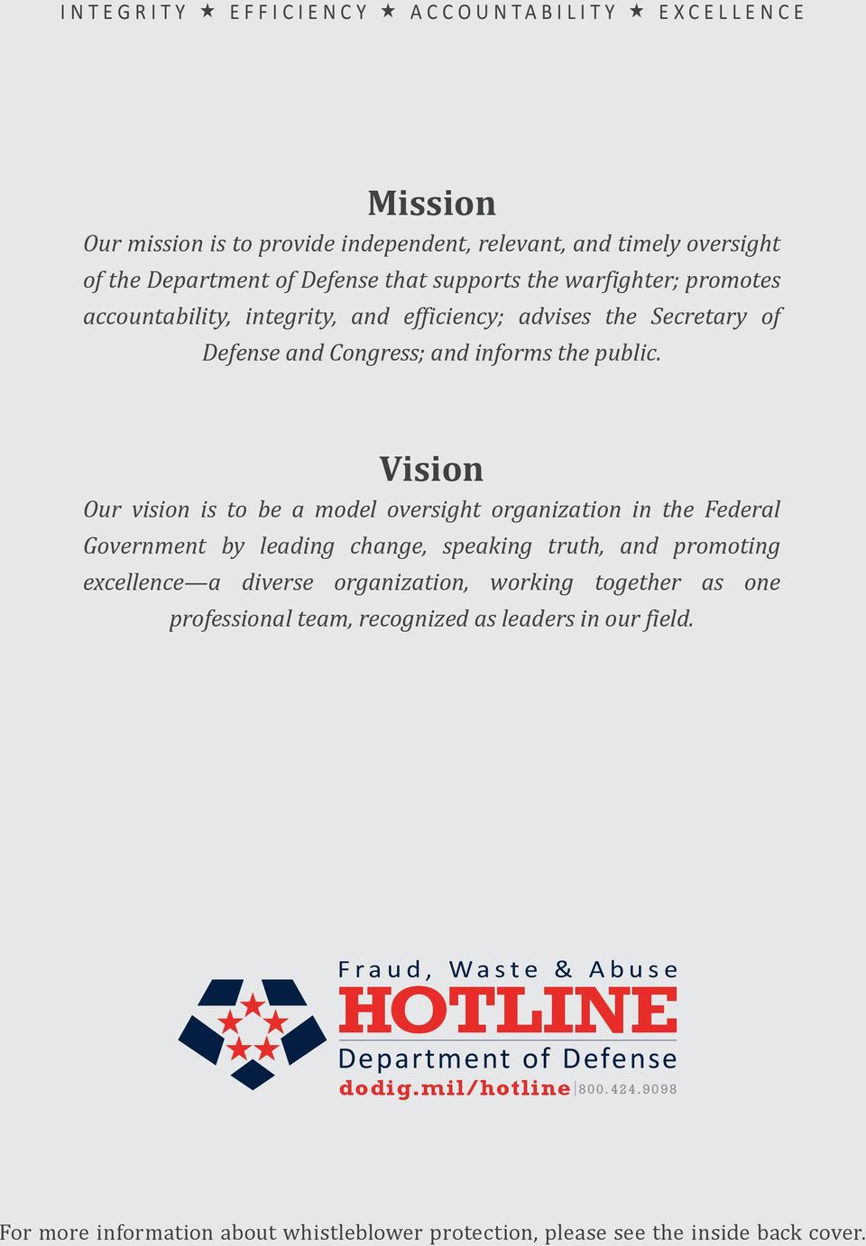 Vision Our vision is to be a model oversight organization in the Federal Government by leading change, speaking truth, and promoting excellence a diverse organization, working