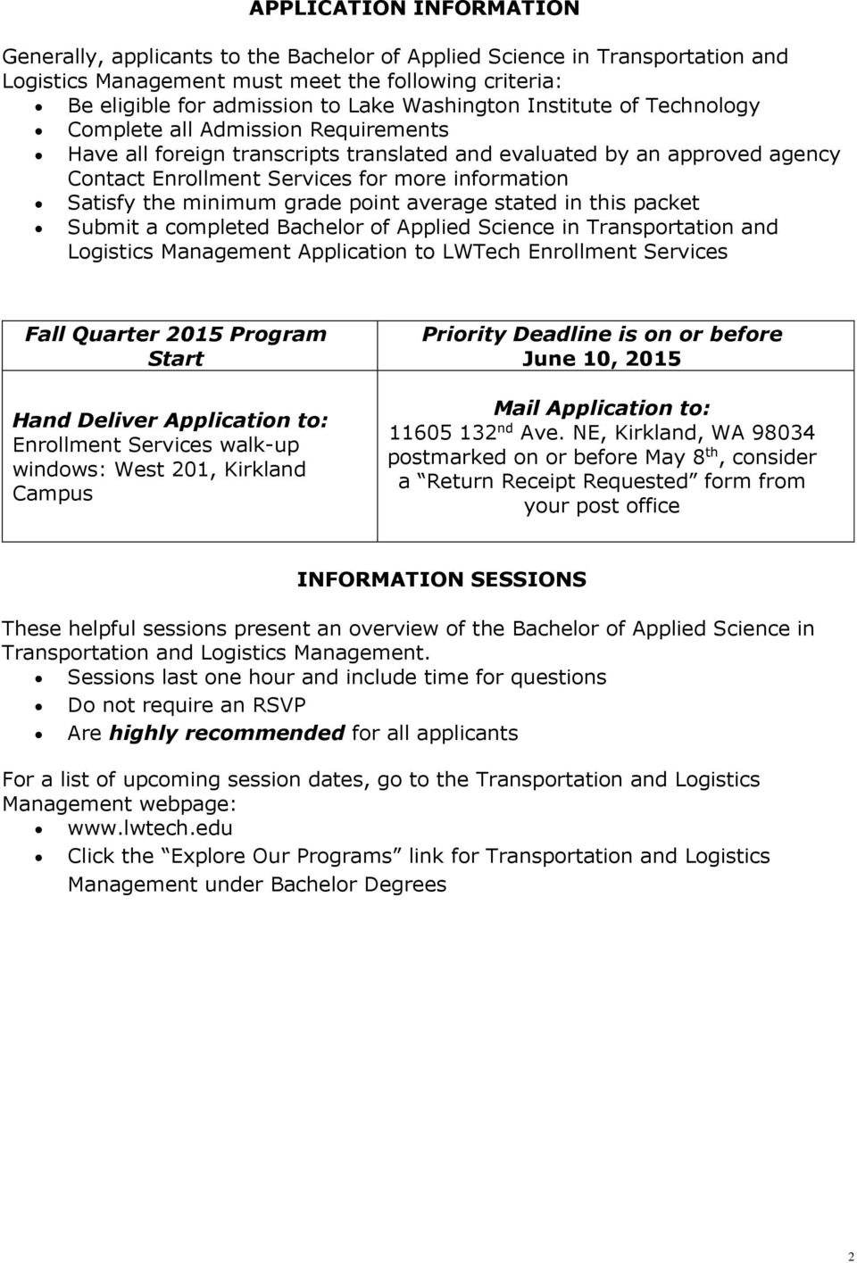 Satisfy the minimum grade point average stated in this packet Submit a completed Bachelor of Applied Science in Transportation and Logistics Management Application to LWTech Enrollment Services Fall