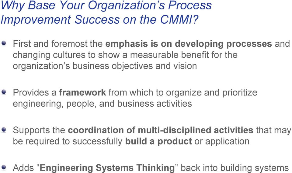 s business objectives and vision Provides a framework from which to organize and prioritize engineering, people, and business
