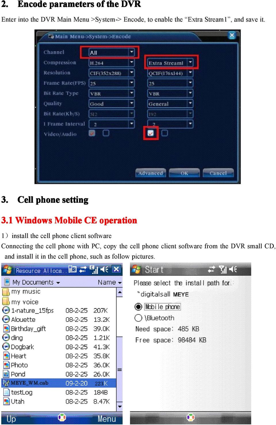 1 Windows Mobile CE operation 1)install the cell phone client software Connecting the cell