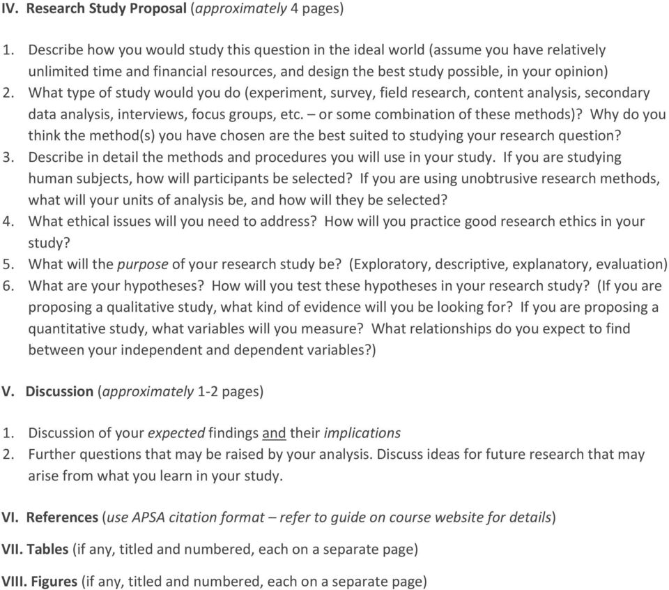 What type of study would you do (experiment, survey, field research, content analysis, secondary data analysis, interviews, focus groups, etc. or some combination of these methods)?