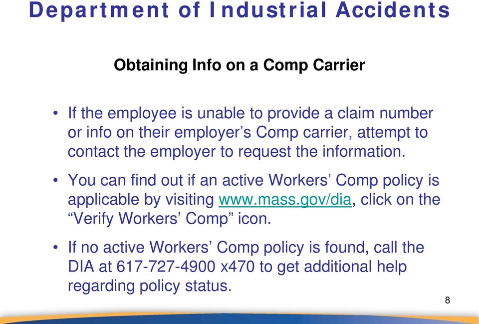You can find out if an active Workers Comp policy is applicable by visiting www.mass.