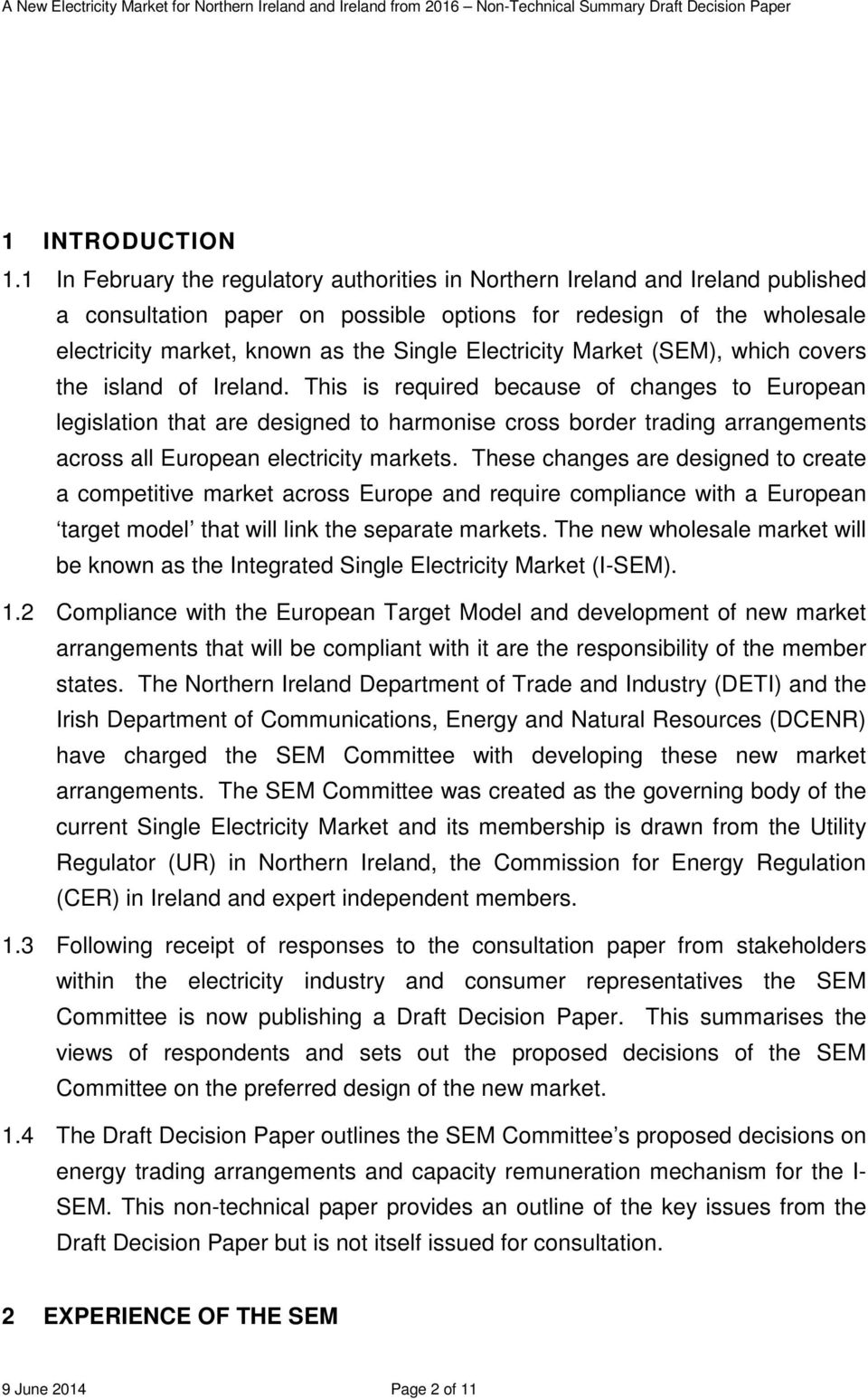 Electricity Market (SEM), which covers the island of Ireland.