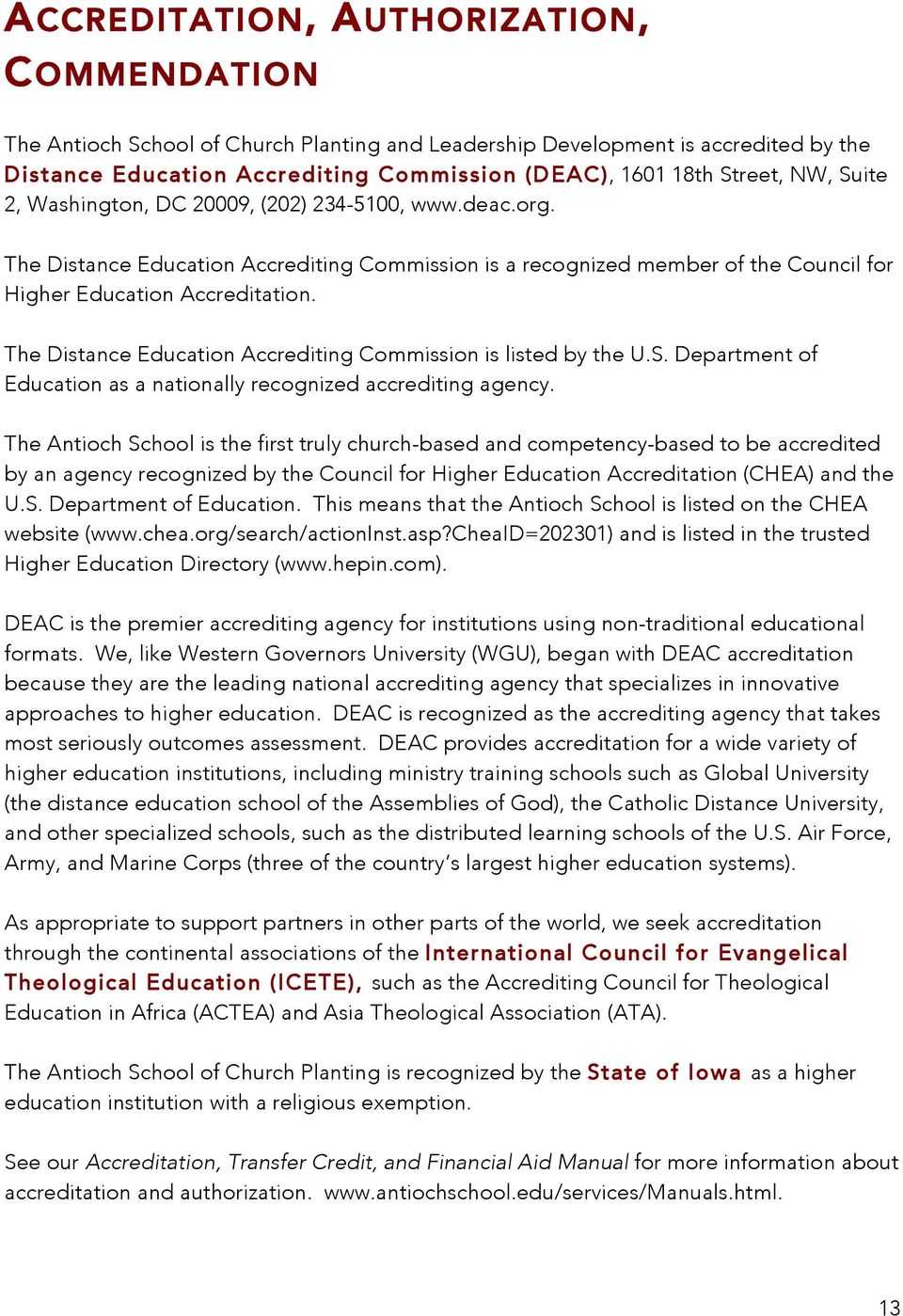 The Distance Education Accrediting Commission is listed by the U.S. Department of Education as a nationally recognized accrediting agency.