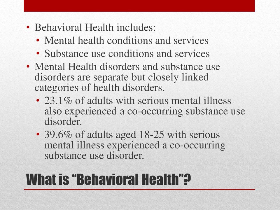 1% of adults with serious mental illness also experienced a co-occurring substance use disorder. 39.