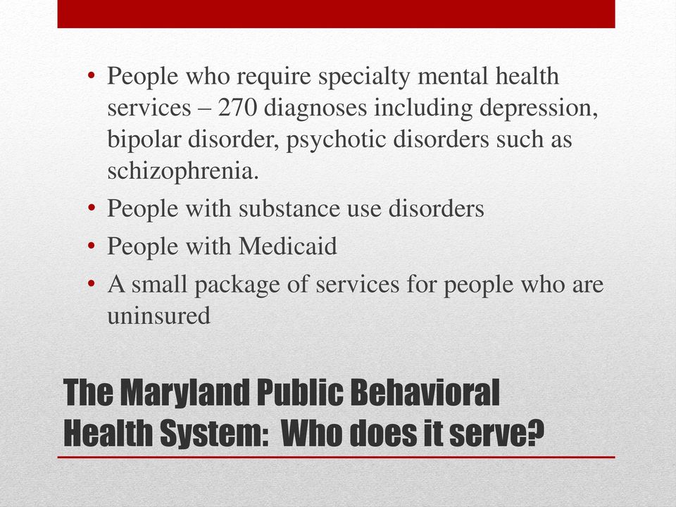 People with substance use disorders People with Medicaid A small package of