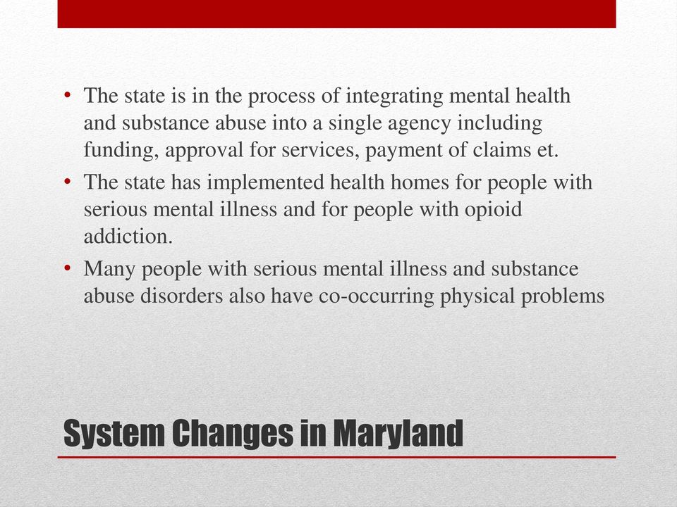 The state has implemented health homes for people with serious mental illness and for people with